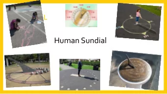 Human Sundial You need a sunny day , someone to help you and time throughout the day to record, for