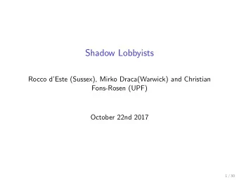 Shadow Lobbyists  Rocco dEste (Sussex), Mirko Draca(Warwick) and Christian  Fons-Rosen (UPF)