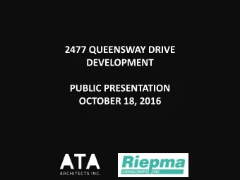 2477 QUEENSWAY DRIVE  DEVELOPMENT  PUBLIC PRESENTATION  OCTOBER 18, 2016  DAYCARE    2 STOREY