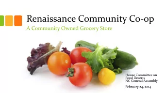Renaissance Community Co-op  A Community Owned Grocery Store  House Committee on  Food Deserts  NC