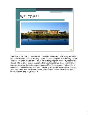 Welcome to the Dakota County CDA.  You have been asked here today because  you are a participant in