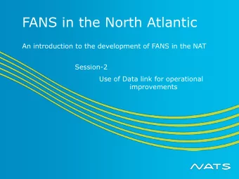 FANS in the North Atlantic  An introduction to the development of FANS in the NAT  Session-2  Use