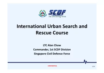 International Urban Search and Rescue Course  LTC Al LTC Alan Chow  Ch Commander, 1st SCDF Division