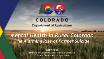 Mental Health in Rural Colorado  The Alarming Rise of Farmer Suicide  Mary Peck  Director of