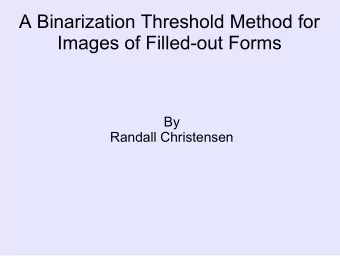 A Binarization Threshold Method for  Images of Filled-out Forms  By  Randall Christensen  Image