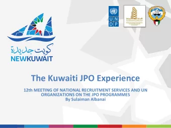 The Kuwaiti JPO Experience  12th MEETING OF NATIONAL RECRUITMENT SERVICES AND UN  ORGANIZATIONS ON