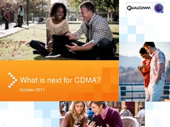What is next for CDMA?  October 2011  1  What is next for CDMA?  Rev. B is Commercial  C  Growing