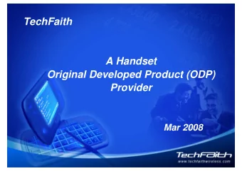 TechFaith  A Handset  Original Developed Product (ODP)  Provider  Mar 2008  (Nasdaq: CNTF)  Page 1