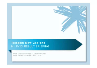 Telecom  New  Zealand  H1 FY13 RESULT BRIEFING  Chief Executive Officer  Simon Moutter  Chief