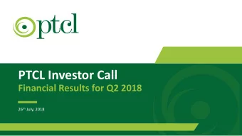 PTCL Investor Call  Financial Results for Q2 2018 26 th July, 2018  0  www.ptcl.com.pk  Disclaimer