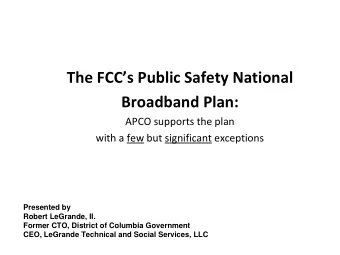 The FCCs Public Safety National Broadband Plan: APCO supports the plan with a few but