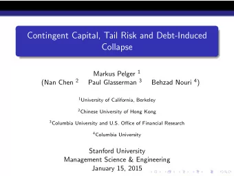 Contingent Capital, Tail Risk and Debt-Induced  Collapse Markus Pelger 1 (Nan Chen 2 Paul