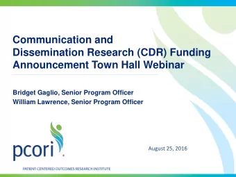 Communication and  Dissemination Research (CDR) Funding  Announcement Town Hall Webinar  Bridget