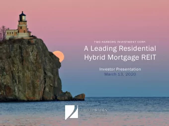 A Leading Residential  Hybrid Mortgage REIT  Investor Presentation  March 13, 2020  1  Safe Harbor