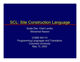 SCL: Site Construction Language  SCL: Site Construction Language  Sudip Das, Clark Landis,  Sudip