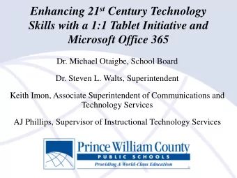 Enhancing 21 st Century Technology  Skills with a 1:1 Tablet Initiative and  Microsoft Office 365