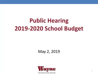 2019-2020 School Budget  May 2, 2019  1  Presentation Overview  Revenue  Appropriations