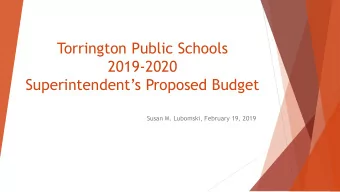 Torrington Public Schools  2019-2020  Superintendents Proposed Budget  Susan M. Lubomski,