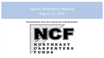 Eastern Millwrights Meeting  August 13, 2019  Presented by: Rose Ann Haines &amp; Linda Bazewick A