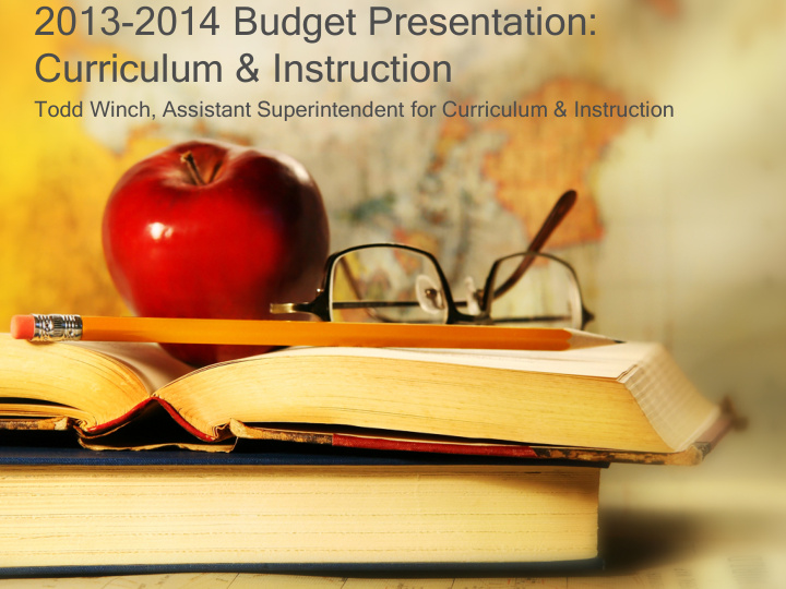 2013 2014 budget presentation curriculum instruction
