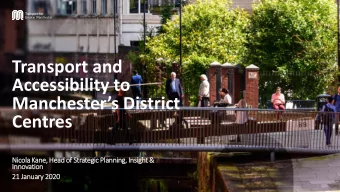 Accessibility to  Manchesters District  Centres  Nicola Kane, Head of Strategic Planning,