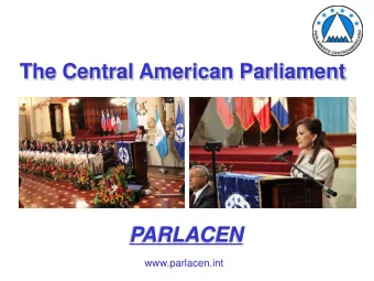 PARLACEN  www.parlacen.int  www.parlacen.org.gt  Content  What is the PARLACEN?  History