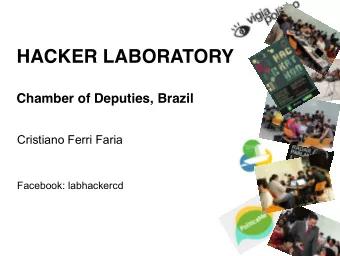 HACKER LABORATORY  Chamber of Deputies, Brazil    Cristiano Ferri Faria  Facebook: labhackercd