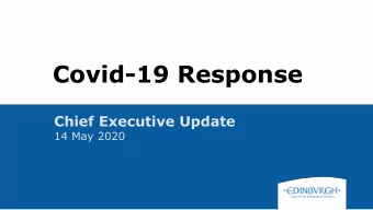 Covid-19 Response  Chief Executive Update  14 May 2020  Contents  1.  Overview  2.  Key Highlights