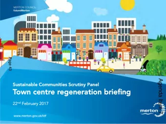 Town centr  own centre r  e regenerat  egeneration briefing  ion briefing  22 22 nd nd February