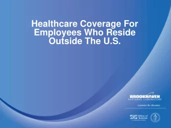 Employees Who Reside  Outside The U.S.  Coverage through CERN    BSA maintains healthcare
