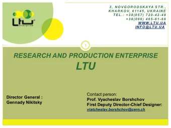 LTU  Contact person:  Director General :  Prof. Vyacheslav Borshchov Gennady Nikitsky First Deputy