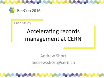 Accelera'ng records  management at CERN  Andrew Short  andrew.short@cern.ch  CERN Accelerator