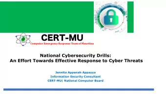 CERT-MU  Computer Emergency Response Team of Mauritius  National Cybersecurity Drills:  An Effort