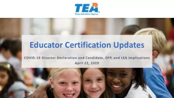 Educator Certification Updates  COVID-19 Disaster Declaration and Candidate, EPP, and LEA