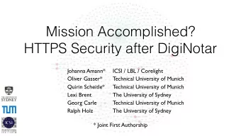 Mission Accomplished?  HTTPS Security after DigiNotar  Johanna Amann*  ICSI / LBL / Corelight