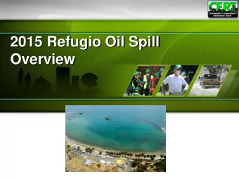 2015 Refugio Oil Spill  Overview IT STARTS  Tuesday May 19, 2015 at 1:00 p.m. initial reports of