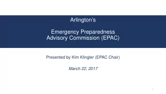 Arlingtons  Emergency Preparedness  Advisory Commission (EPAC)  Presented by Kim Klingler (EPAC