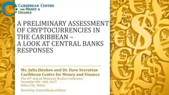 OF CRYPTOCURRENCIES IN THE CARIBBEAN   A LOOK AT CENTRAL BANKS  RESPONSES  Ms. Julia Jhinkoo and