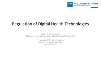 Regulation of Digital Health Technologies  Adam C. Berger, Ph.D.  Office of In Vitro Diagnostics
