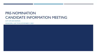 PRE-NOMINATION  CANDIDATE INFORMATION MEETING  CITY OF SAN RAMON  MUNICIPAL ELECTION NOVEMBER 3,