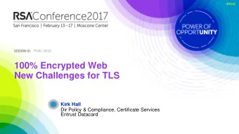 100% Encrypted Web  New Challenges for TLS  Kirk Hall  Dir Policy &amp; Compliance, Certificate