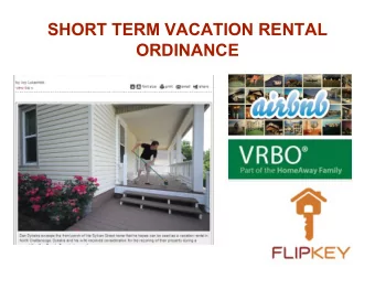 SHORT TERM VACATION RENTAL  ORDINANCE  1) How is housing changing?  2) What is the problem we  are