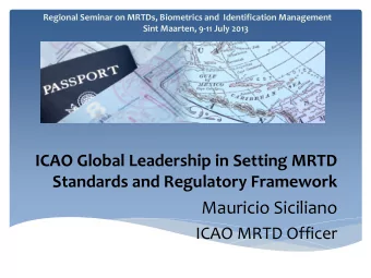 Mauricio Siciliano  ICAO MRTD Officer  Overview  1.  How do we got here?  2.  What do we do?  1.