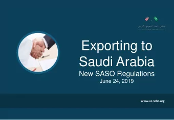 Exporting to  Saudi Arabia  New SASO Regulations  June 24, 2019  www.us-sabc.org  Housekeeping: How
