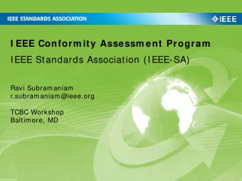 I EEE Conform ity Assessm ent Program  IEEE Standards Association (IEEE-SA)  Ravi Subramaniam