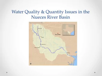 Water Quality &amp; Quantity Issues in the  Nueces River Basin  Nueces River Basin  1,084 stre a m