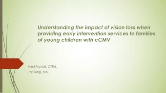 Understanding the impact of vision loss when  providing early intervention services to families  of