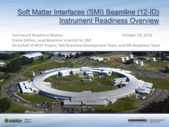 Soft Matter Interfaces (SMI) Beamline (12-ID)  Instrument Readiness Overview  Instrument Readiness