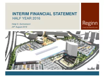INTERIM FINANCIAL STATEMENT  HALF YEAR 2016  Helgi S. Gunnarsson 24 th August 2016 OPERATIONS AND