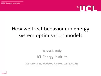 system optimisation models  Hannah Daly  UCL Energy Institute International BE 4 Workshop, London,